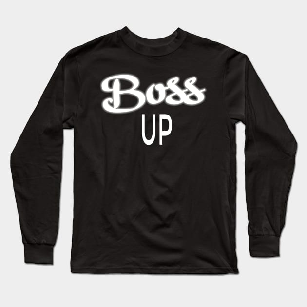 Boss Up Design for Hustlers Long Sleeve T-Shirt by A Magical Mess